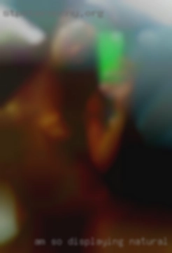 Am so displaying natural acts horny and freak , high sex drive.