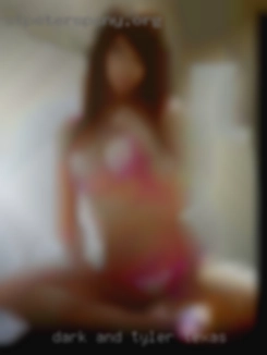 Dark and in Tyler, Texas twisty Looking for some fun.