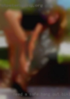 Need hang out bikini a safe df clean nearby Top guy!