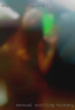 Sensual, exciting , fun in Hickory, NC loving.