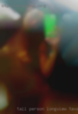 Tall person well endowed in Longview, Texas and horny.